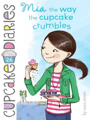 cover image of Mia the Way the Cupcake Crumbles
